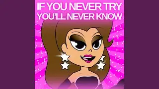 If you never try you'll never know