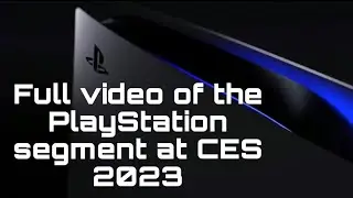 Full video of the PlayStation segment at CES 2023🔥🔥