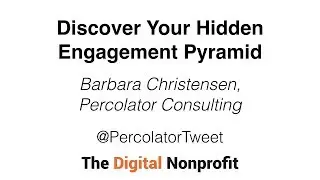 Discover Your Hidden Engagement Pyramid &ndash; Barbara Christensen, Percolator Consulting #DNP2018