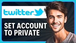 How to Set Your Twitter (X) Account to Private in 2026