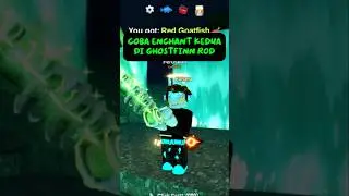 Aku coba enchant kedua di GHOSTFINN ROD #shorts #roblox #fishit&nbsp;#feros