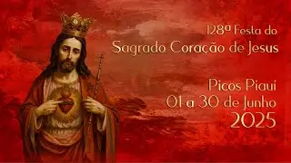 128ª FESTA DO SAGRADO CORAÇÃO DE JESUS 2025 - PICOS-PI - 01.06.25