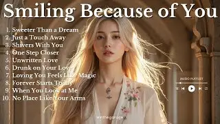 NEW ROMANTIC LOVE SONG 💖|| SMILING BECAUSE OF YOU || NEW SONG PLAYLIST 2025