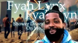 Shower Down On Me - Fyah Lynx (Mr. Lynx)  {Official Audio} 4K