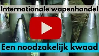De internationale wapenhandel is een smerige zaak, echter wel keihard nodig