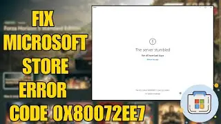 How To Fix Microsoft Store Error Code 0x80072EE7 In Windows
