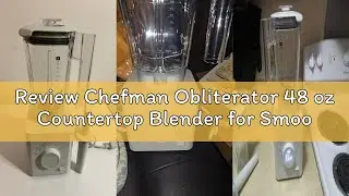Review Chefman Obliterator 48 oz Countertop Blender for Smoothies, 1380W Motor to Crush Ice, Nuts, a