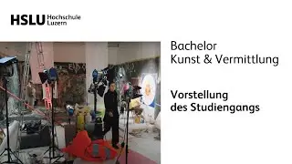 Bachelor Kunst & Vermittlung &ndash; Vorstellung Studiengang