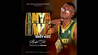 ANYADWE - EDDY KIZZ MUSIC (official audio 2024)