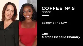 Beauty & The Law with Marcha Isabelle Chaudry | Coffee N5