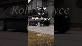 Top 10 Best Rolls-Royce Cars In The World 🌏😱 #rollsroyce #world #luxury #viralshorts