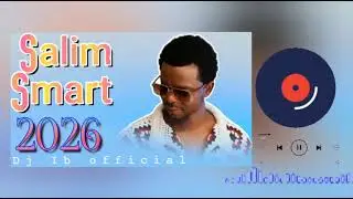 Salim Smart - Album 2026 AUDIO Remix - By Dj ib Official