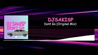Djsakisp - Don't Go (Original Mix)