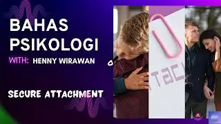 Bahas Psikologi - Secure Attachment