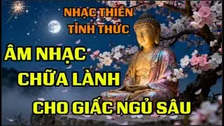 Âm Nhạc Chữa Lành Cho Giấc Ngủ Sâu | Nhạc Thiền Phật Giáo Không Lời | An Trú & Buông Xả