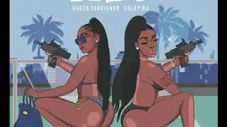 Queen Foreigner x Coley Ru- Badd