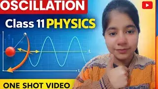 Oscillation One Shot 🔥 | Class 11 Physics Full Chapter |  All derivation 