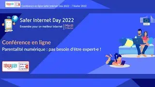 Parentalité numérique : pas besoin d'être expert.e ! - Conférence intégrale Safer Internet Day 2022
