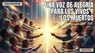 🔊PODCAST | Una Voz de Alegría para los Vivos y los Muertos | DyC 125-128 | Ven Sígueme