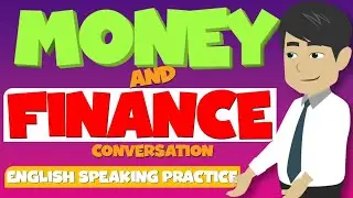English Conversation Practice (Money and Finances Dialogues) Improve English Speaking Skills Part 2
