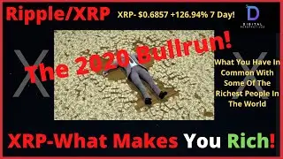 The 2020 Bullrun,XRP-What Makes You Rich!