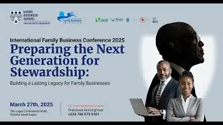 LIVE: International Family Business Conference 2025 | Lagos Business School