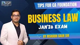 Tips for CA Foundation Jan 2026 Business Law Exam By Rishabh Gaur Sir | IGP