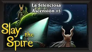 [Slay the Spire] Silenciosa Ascensión 15