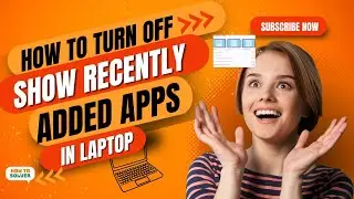 How to turn off show recently added apps in laptop 2025