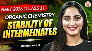 Stability of Intermediates | Class 11 | Organic Chemistry | NEET 2026 | Diksha Ma&rsquo;am