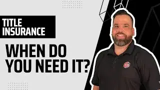 Title Insurance 101 - When Do You Need it?