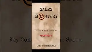 Sales Mastery - Abhishek Premshankar | Chapter 1| Universal Sales Skills - For Lifetime