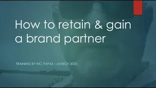 How to Retain & Gain a Brand Partner  - 07.03.23