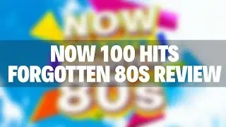 Now 100 Hits Forgotten 80s Review!