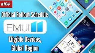EMUI 11 Official Rollout Schedule | Eligible Devices & Global Regions/Countries | Tech Updates #104