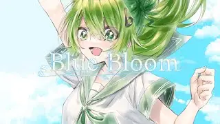 Blue Bloom / blue ♭【#VocaDuo2024】