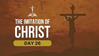 Day 26 | The Imitation of Christ