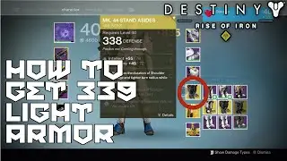 Destiny Rise of Iron - HOW TO GET 339 LIGHT ARMOR (335+)