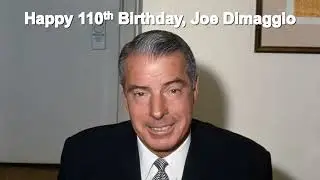 Happy 110th Birthday, Joe Dimaggio