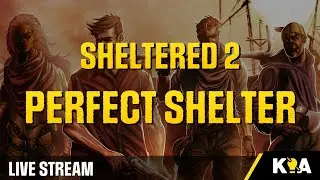 END GAME - Sheltered 2 - Live Stream 35