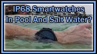 How Good Or Safe Are IP68 Waterproof Rated Smartwatches For Swimming in Pool Or Salt Water?