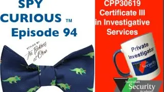 Spy Curious TM Episode 94 - Locate Subjects Private Investigator License Live Learning Australia