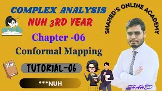 Complex Analysis, Ch-06 [ Conformal Mapping ]  Tutorial-06