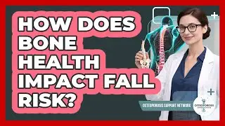 How Does Bone Health Impact Fall Risk?