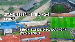 PERSIB JUARA ‼️ SITUASI SEUSAI KEMENANGAN PERSIB || TERKINI KONDISIONAL LAPANGAN KEJUARAAN GBLA