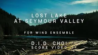 D.I.D. CHOI - LOST LAKE AT SEYMOUR VALLEY (Score Video)