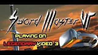 Sword Master VR - Video 3 - Legendary Difficulty