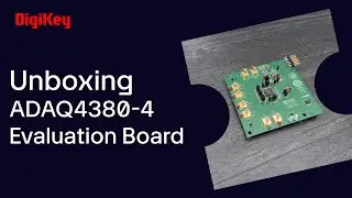 Analog Devices ADAQ4380-4 Evaluation Board - Unboxing | DigiKey