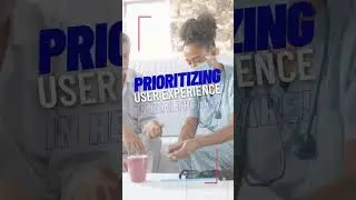 Prioritizing User Experience in Healthcare