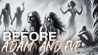 Human BEFORE Adam and Eve | ADAM WAS NOT THE FIRST MAN ON EARTH